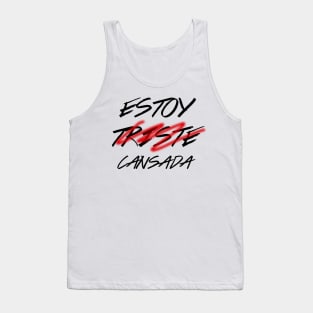 Estoy( triste) cansada*, spanish quote, typografy, feminine Tank Top